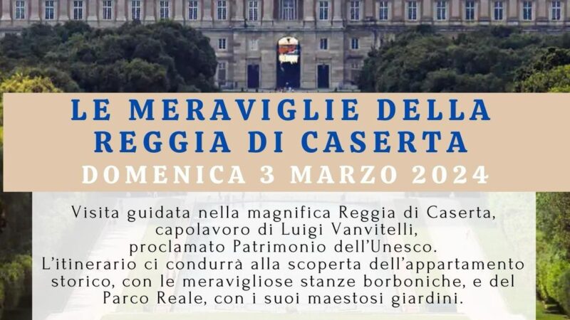 “Una domenica da re”, con Nesea Capri alla scoperta delle meraviglie della reggia di Caserta