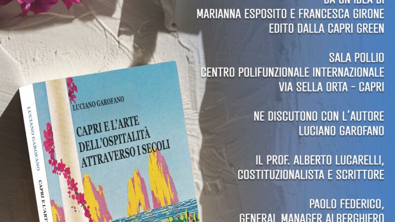 Sabato la presentazione del libro “Capri e l’arte dell’ospitalità attraverso i secoli”